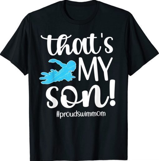 That's My Son Proud Swim Mom Of A Swimmer Mama Funny Shirts