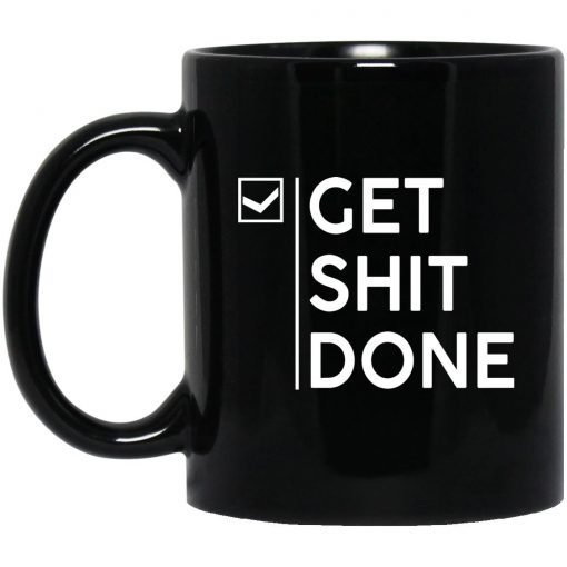 Get Shit Done Tee Shirt