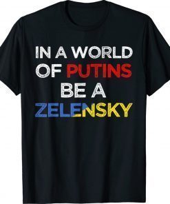 In A World Of Putins Be A Zelensky 2022 Shirt