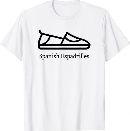 Souvenirs From Spain Flat Espadrilles Spanish Souvenirs 2022 Shirt