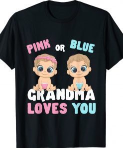 Pink Or Blue Grandma Loves You Gender Baby Reveal Party 2022 Shirts