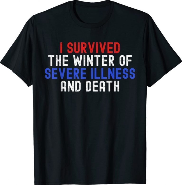 I survived the winter of severe illness and death 2022 shirts