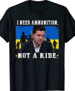 No War I Need Ammunition Not A Ride Zelensky Shirt