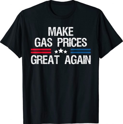 Make Gas Prices Great Again Anti-Biden Trump 2024 Unisex TShirt