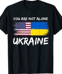 You Are Not Alone Ukraine Flag American Flag Vintage Shirts