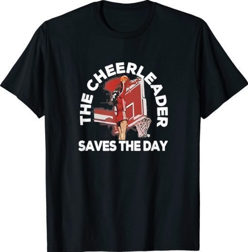 Funny Basketball The Cheerleader Saves The Day Unisex TShirt