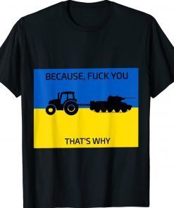 Because Fuck You Thats Why Go Ukraine Vintage TShirt