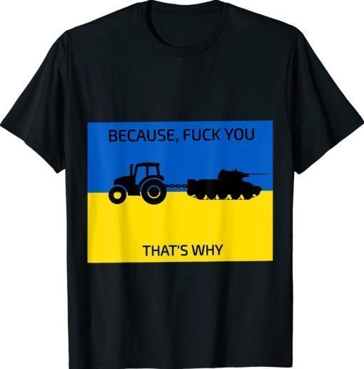 Because Fuck You Thats Why Go Ukraine Vintage TShirt