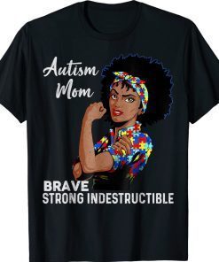 Autism Mom Indestructible Autism Awareness Black Women 2022 Shirts