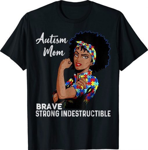 Autism Mom Indestructible Autism Awareness Black Women 2022 Shirts