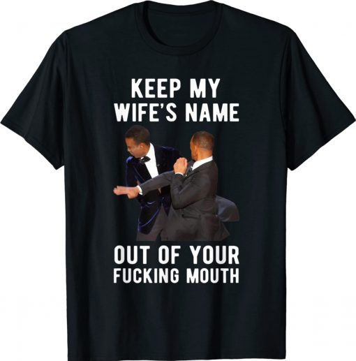 Keep My Wife's Name Out Of Your Mouth Husband Wife 2022 TShirt