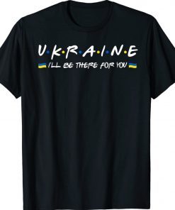 Ukainian I'll Be There for You Stand With Ukraine Vintage TShirt