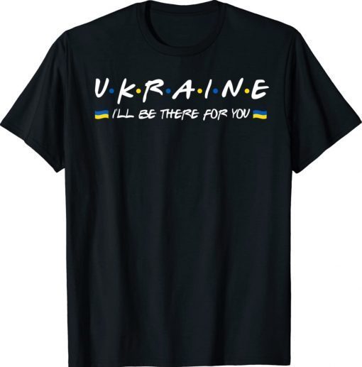 Ukainian I'll Be There for You Stand With Ukraine Vintage TShirt