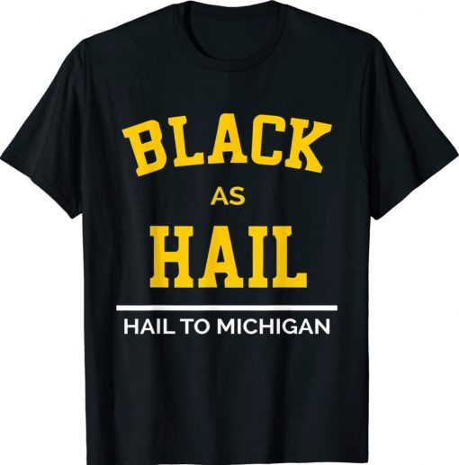 Black As Hail Michigan 2022 T-Shirt