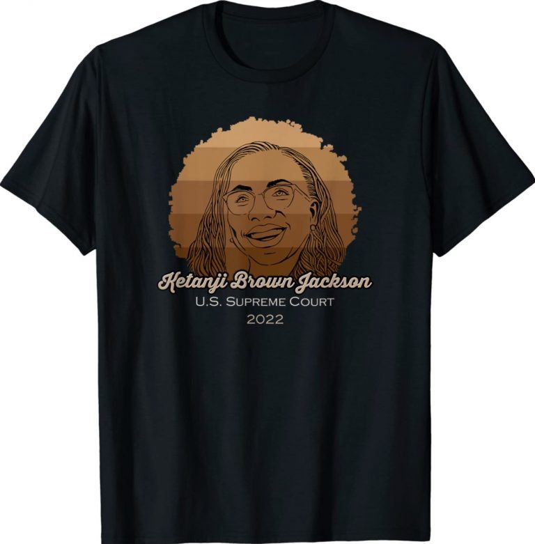 Judge Ketanji Brown Jackson First African American 2022 TShirt