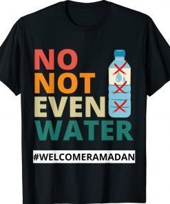 Vintage No Not Even Water Fasting Muslim Ramadan Kareem Vintage Shirt