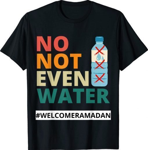 Vintage No Not Even Water Fasting Muslim Ramadan Kareem Vintage Shirt