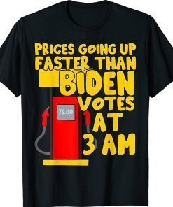 Gas prices are going up faster than Biden votes at 3 am unisex tshirt