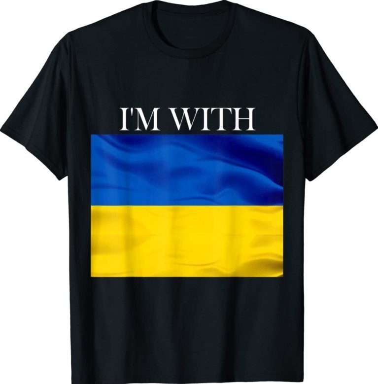 I'm With Ukraine Support 2022 Shirts