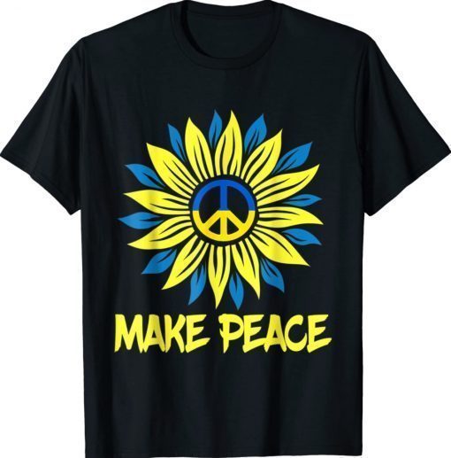 Sunflower Make Peace Ukrainians Flag No War T-Shirt