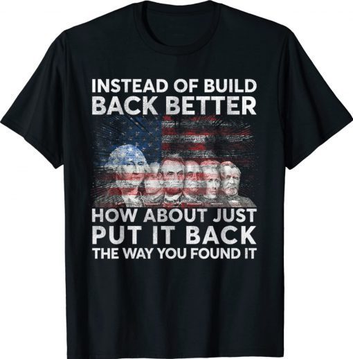 Instead Of Build Back Better How About Just Put It Back Vintage TShirt