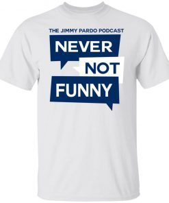 Never Not Funny Shirts