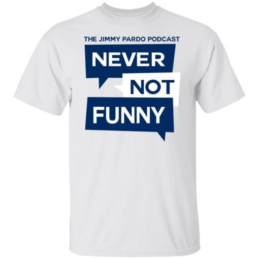 Never Not Funny Shirts