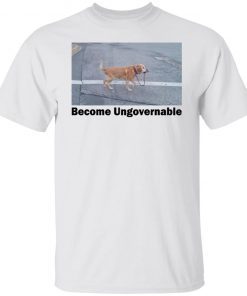 Become Ungovernable Tee Shirt