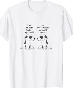 Funny Ivan Pavlov Dog Saying Humor 2022 T-Shirt