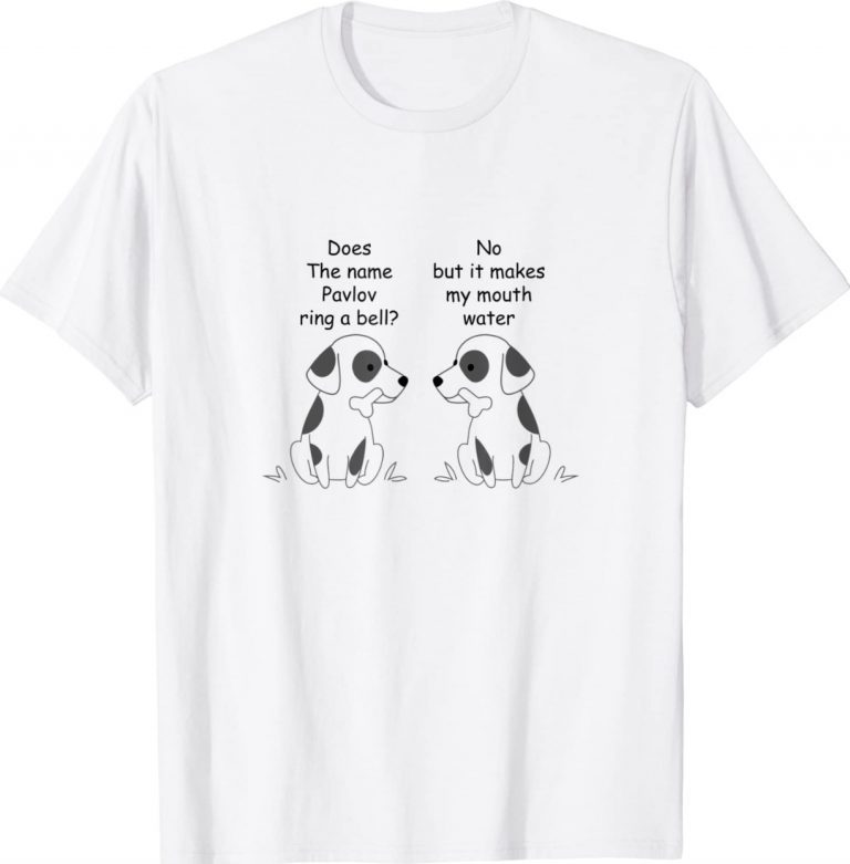 Funny Ivan Pavlov Dog Saying Humor 2022 T-Shirt