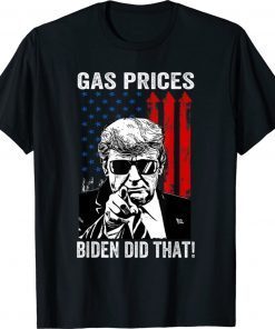 Gas Prices Gas Pump I Did That Joe Biden Trump Meme 2022 T-Shirt