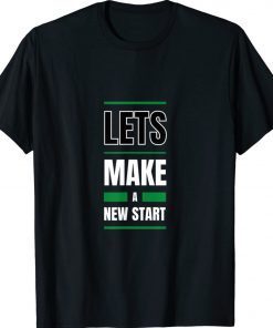 LETS MAKE A NEW START 2022 T-Shirt