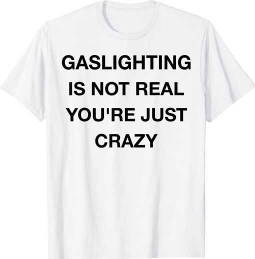 Official Gaslighting Is Not Real T-Shirt