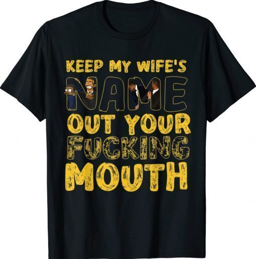 Keep My Wife's Name Out Your Mouth Will Smith slaps Chris Rock 2022 Shirts