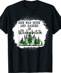 Bleached She Was Born, And Raised In Wishabitch Woods Camper Unisex TShirt