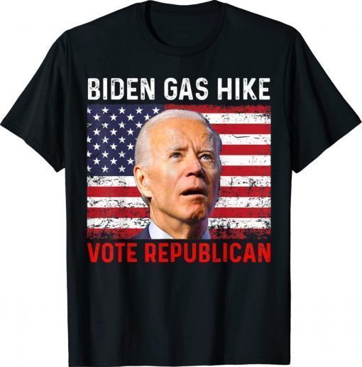 Biden Gas Hike Vote Republican USA Flag Anti Joe Biden 2022 Shirts