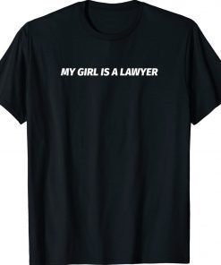 My Girl Is A Lawyer Tee Shirt