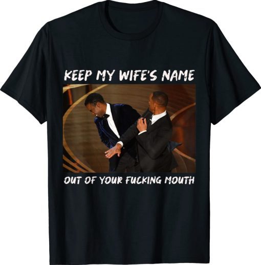 Will Smith slaps Chris Rock Keep My Wife's Name Out Your Mouth Vintage Shirts