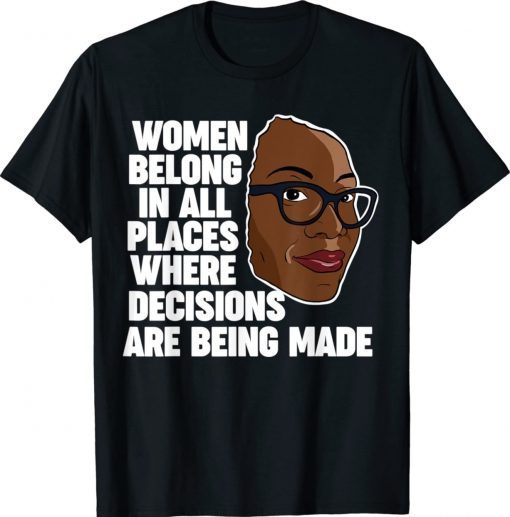 Ketanji Brown Jackson Women Belong where decisions are made 2022 TShirt