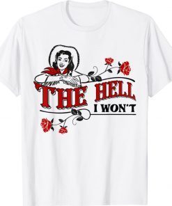 The Hell I Won't Flower For Life T-Shirt