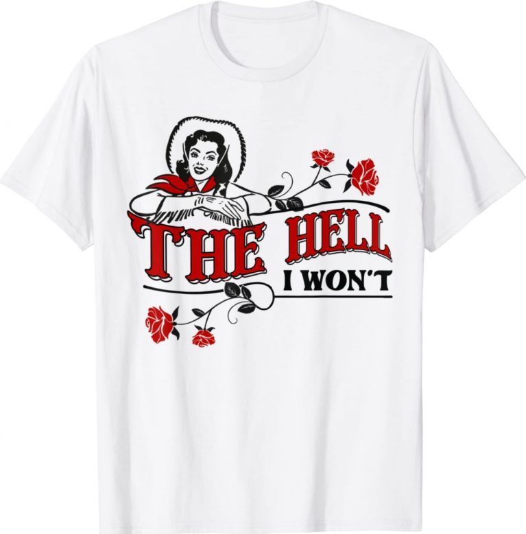 The Hell I Won't Flower For Life T-Shirt