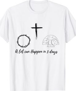 A lot can happen in 3 days unisex tshirt