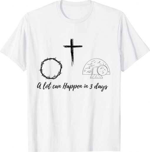 A lot can happen in 3 days unisex tshirt