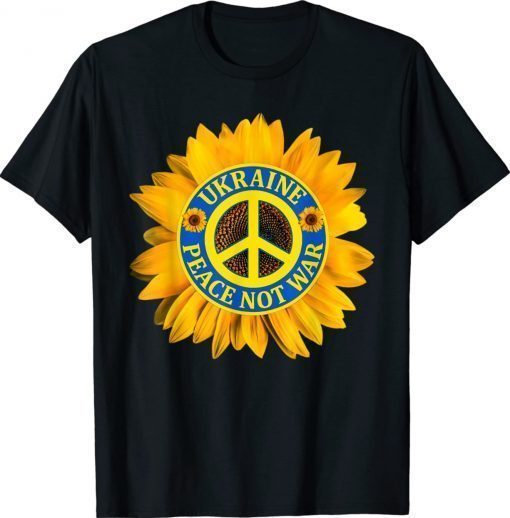 Ukraine Peace Not War Ukraine Pride Ukrainian Flag Unisex TShirt