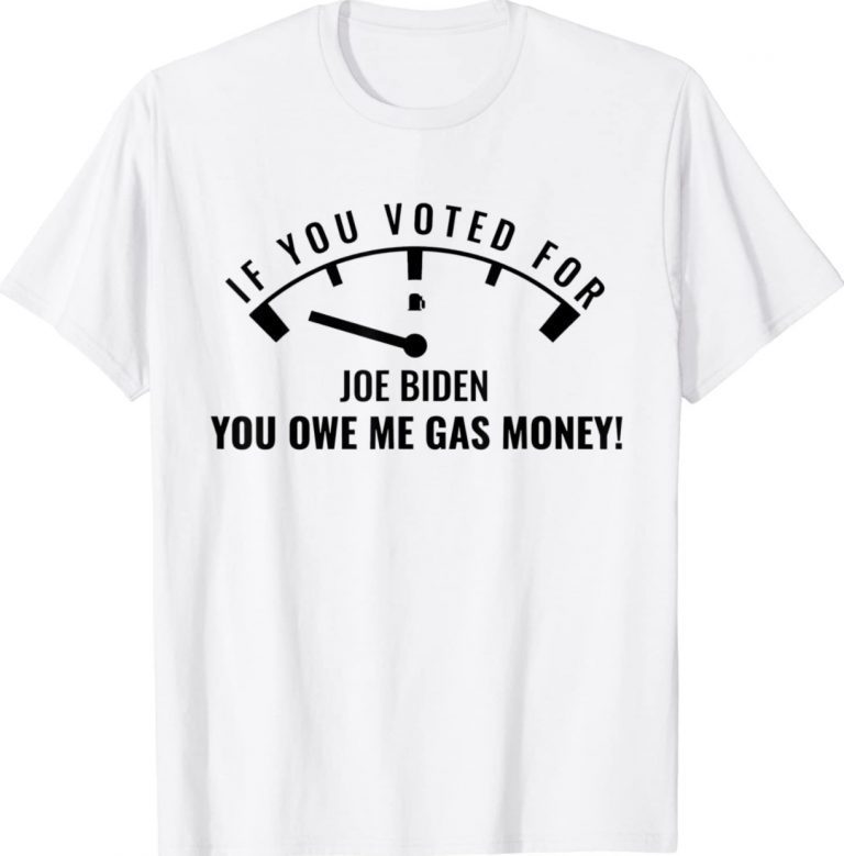 If you voted for Biden You owe Americans gas money Unisex TShirt