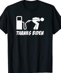 Thanks Biden Gas Pump Prices Bent Over Gas Pump Unisex TShirt