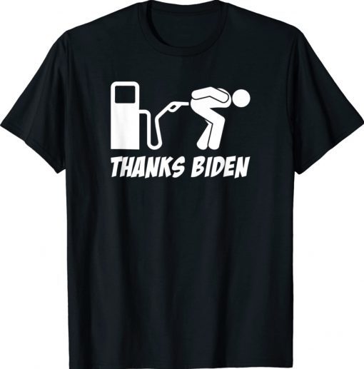 Thanks Biden Gas Pump Prices Bent Over Gas Pump Unisex TShirt