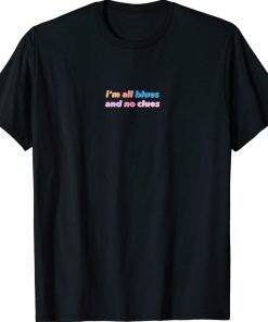 I'm all blues and no clues 2022 Shirts