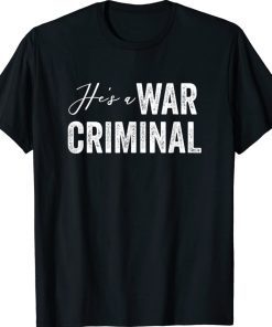 He's a War Criminal Biden T-Shirt