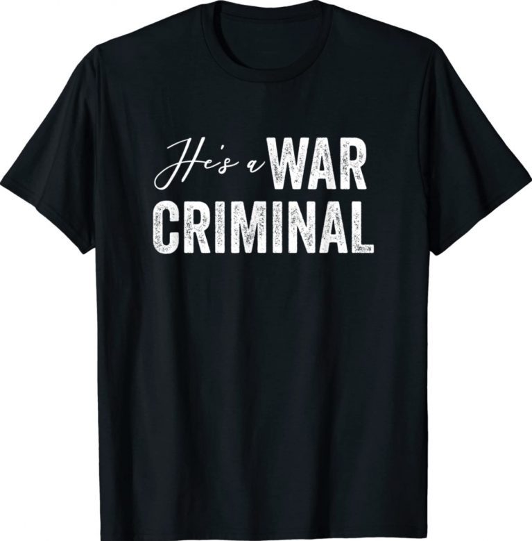 He's a War Criminal Biden T-Shirt